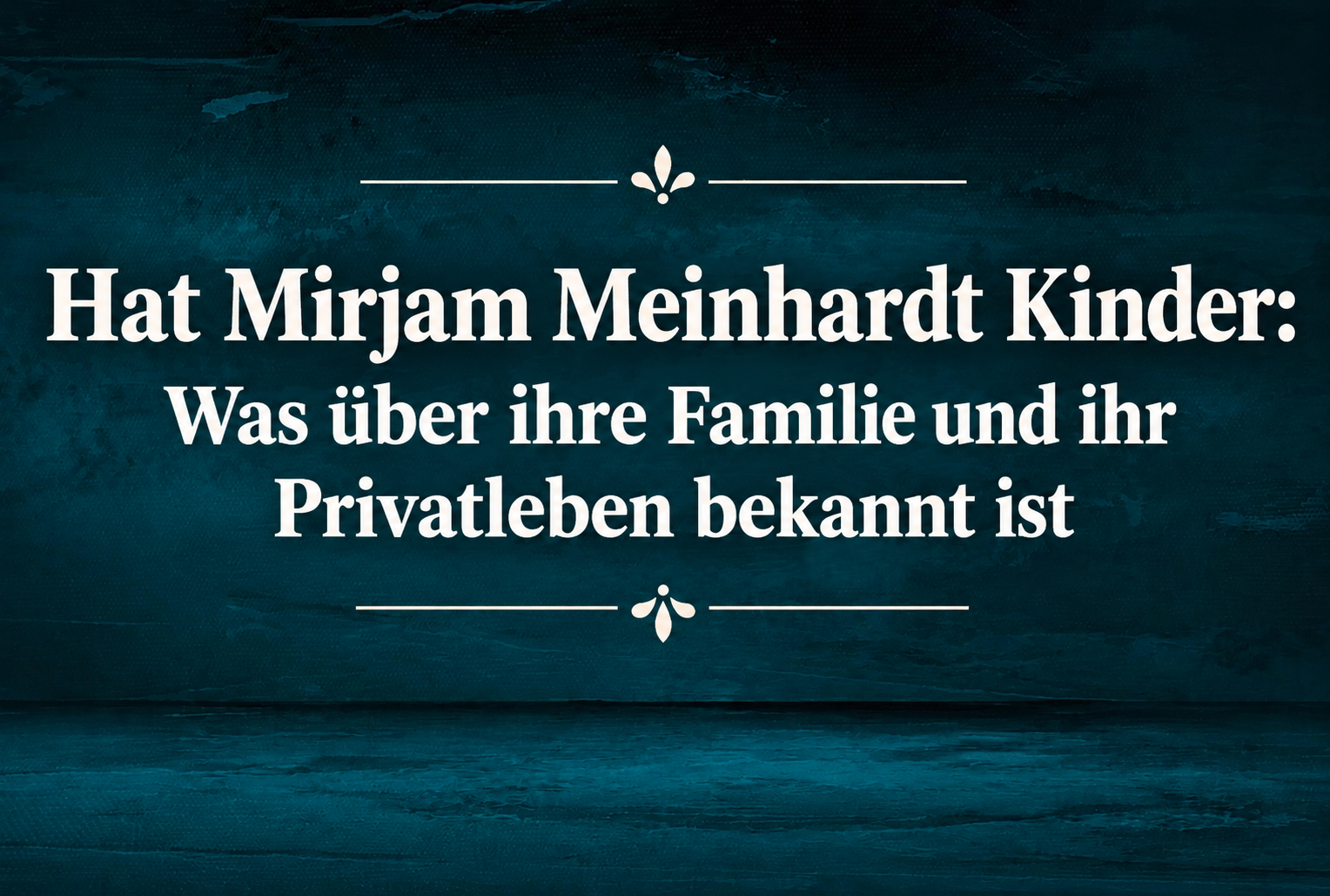 Hat Mirjam Meinhardt Kinder